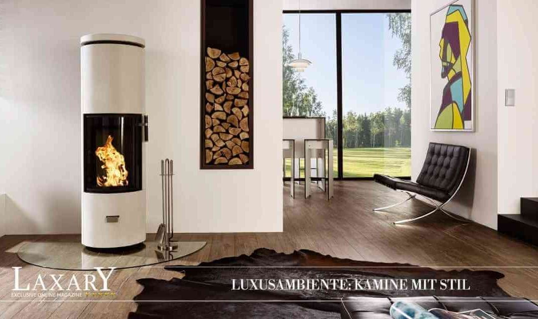 Luxus Kamin – Feuer und Flamme für das richtige Ambiente  | Laxary